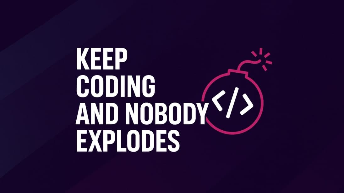 Keep Coding and Nobody Explodes banner